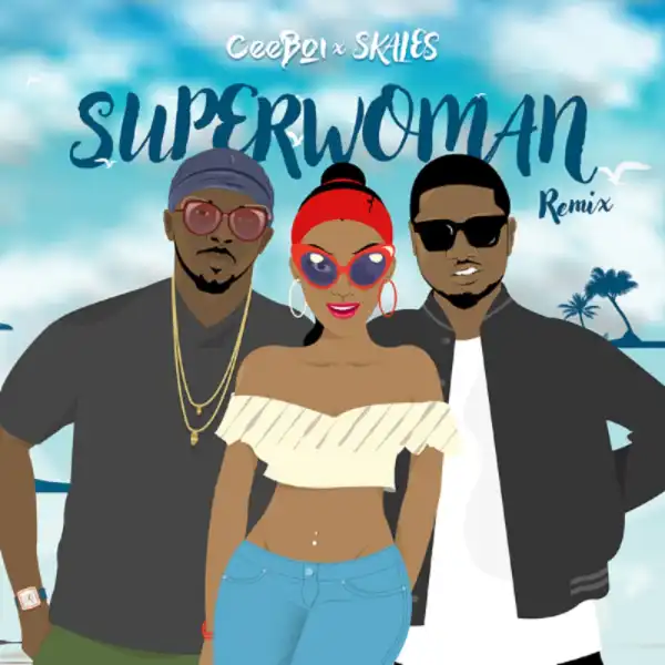 Ceeboi - Superwoman (Remix) Ft. Skales